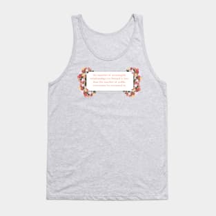 meaningful relationships Tank Top